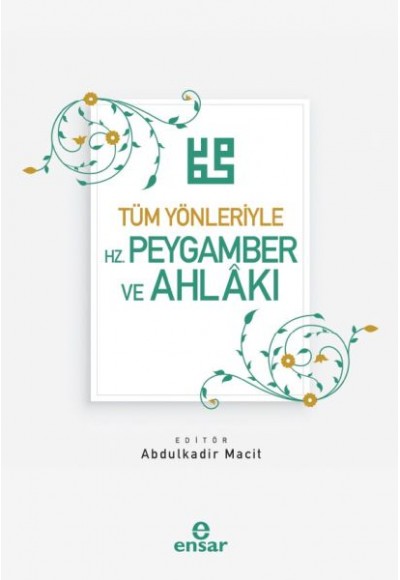 Tüm Yönleriyle Hz. Peygamber ve Ahlakı