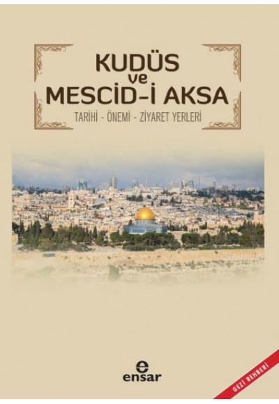 Kudüs ve Mescid-i Aksa - Tarihi-Önemi-Ziyaret Yerleri