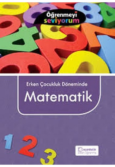 Erken Çocukluk Döneminde Matematik - Öğrenmeyi Seviyorum