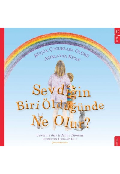 Sevdiğin Biri Öldüğünde Ne Olur? - Küçük Çocuklara Ölümü Açıklayan Kitap