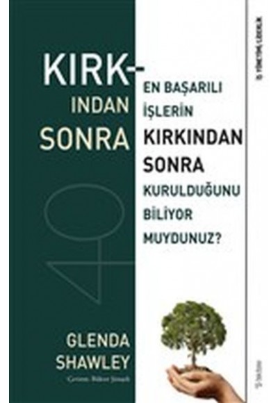 Kırkından Sonra - En Başarılı İşlerin Kırkından Sonra Kurulduğunu Biliyor muydunuz?
