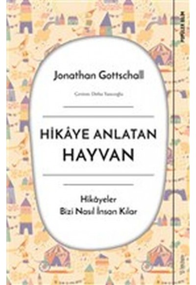 Hikaye Anlatan Hayvan - Hikayeler Bizi Nasıl İnsan Kılar