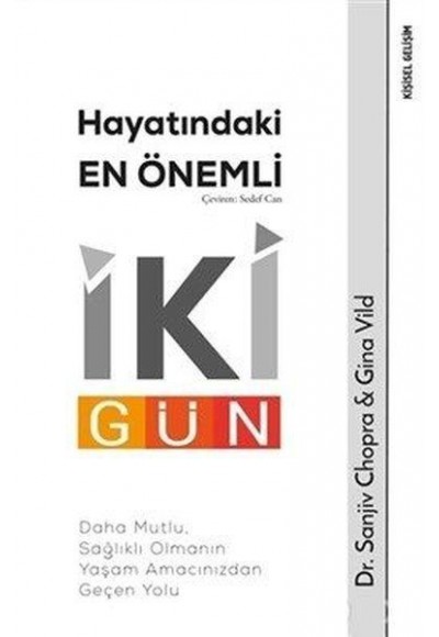 Hayatındaki En Önemli İki Gün - Daha Mutlu, Sağlıklı Olmanın Yaşam Amacınızdan Geçen Yolu