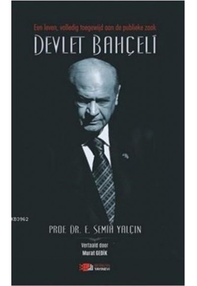 Een Leven, Volledig Toegewijd Aan De Publieke Zaak Devlet Bahçeli