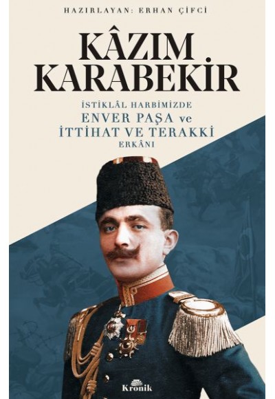 İstiklal Harbimizde Enver Paşa ve İttihat ve Terakki Erkanı