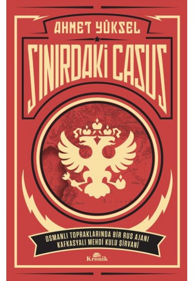 Sınırdaki Casus - Osmanlı Topraklarında Bir Rus Ajanı Kafkasyalı Mehdi Kulu Şirvani