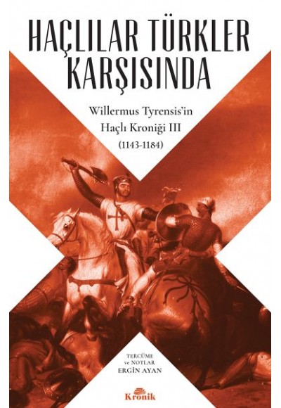Haçlılar Türkler Karşısında - Willermus Tyrensis’in Haçlı Kroniği 3