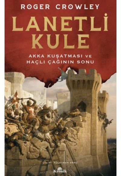 Lanetli Kule - Akka Kuşatması ve Haçlı Çağının Sonu
