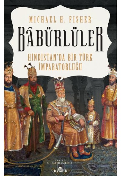 Babürlüler - Hindistanda Bir Türk İmparatorluğu