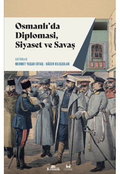 Osmanlıda Diplomasi, Siyaset ve Savaş