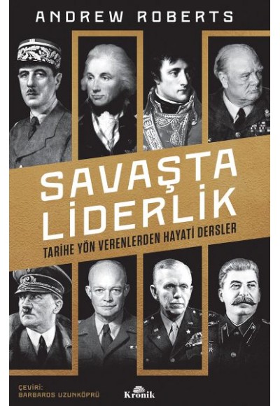 Savaşta Liderlik - Tarihe Yön Verenlerden Hayati Dersler