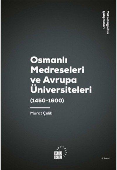 Osmanlı Medreseleri ve Avrupa Üniversiteleri 1450-1600