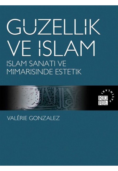 Güzellik ve İslam - İslam Sanatı ve Mimarisinde Estetik