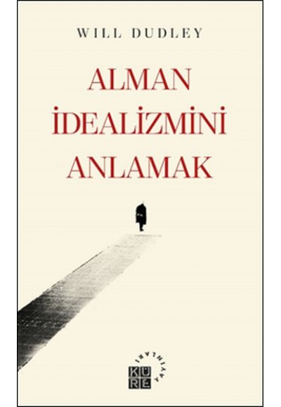 Alman İdealizmini Anlamak