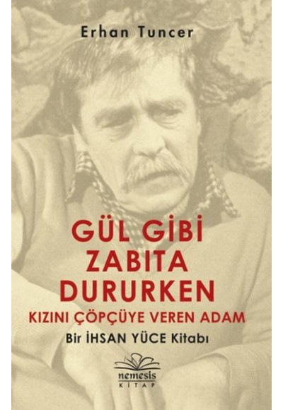 Gül Gibi Zabıta Dururken Kızını Çöpçüye Veren Adam - Bir İhsan Yüce Kitabı