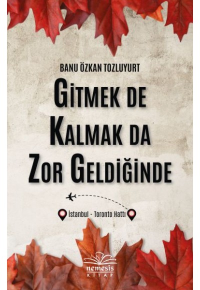 Gitmek De Kalmak Da Zor Geldiğinde