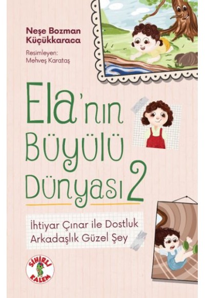 Ela’nın Büyülü Dünyası 2 İhtiyar Çınar ile DostlukArkadaşlık Güzel Şey