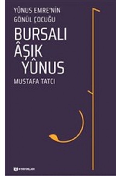Bursalı Aşık Yunus - Yunus Emrenin Gönül Çocuğu