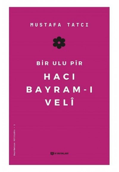 Bir Ulu Pir Hacı Bayramı Veli