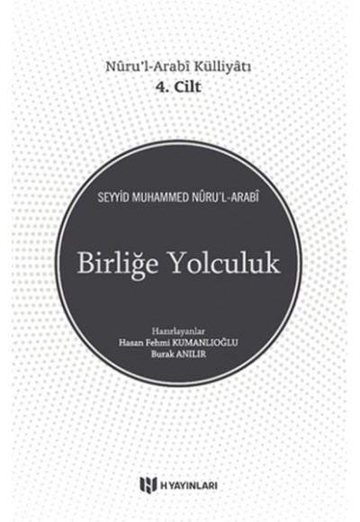 Birliğe Yolculuk - Nûru’l-Arabî Külliyâtı 4. Cilt