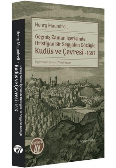 Geçmiş Zaman İçerisinde Hristiyan Bir Seyyahın Gözüyle Kudüs ve Çevresi 1697