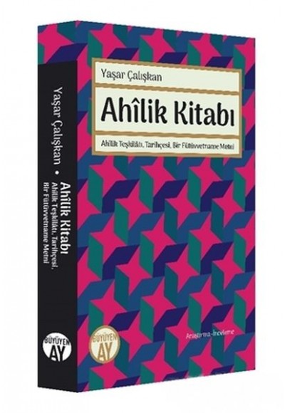 Ahilik Kitabı - Ahilik Teşkilatı, Tarihçesi, Bir Fütüvvetname Metni