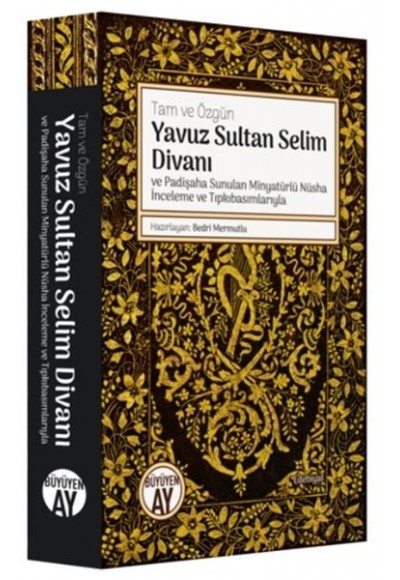 Yavuz Sultan Selim Divanı ve Padişaha Sunulan Minyatürlü Nüsha İnceleme ve Tıpkıbasımlarıyla
