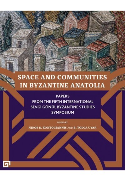 Space And Communıtıes In Byzantıne Anato