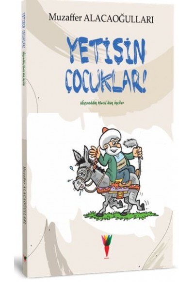 Yetişin Çocuklar! Nasreddin Hoca'dan İnciler