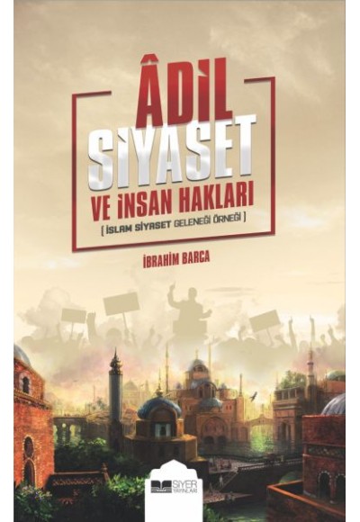 Adil Siyaset ve İnsan Hakları - İslam Siyaset Geleneği Örneği