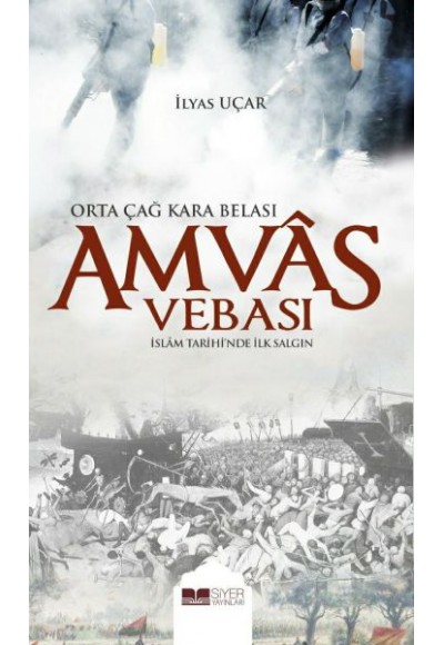 Amvas Vebası - Orta Çağ Kara Belası İslam Tarihi'nde İlk Salgın