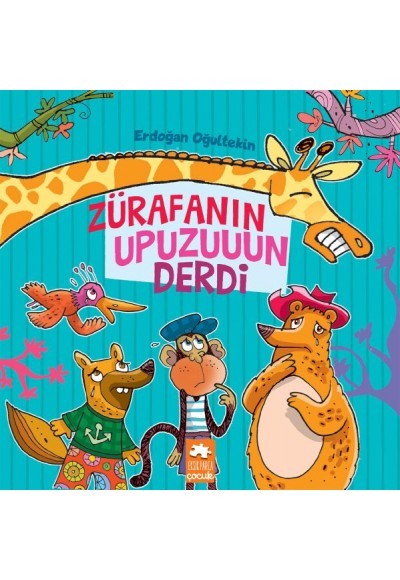 Zürafanın Upuzuuun Derdi - Çocuklara Masallar Serisi
