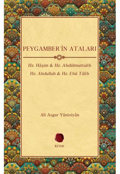 Peygamber'in Ataları - Hz. Haşim, Hz. Abdülmuttalib , Hz. Abdullah, Hz. Ebu Talib