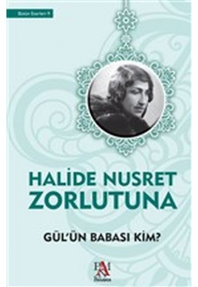 Gül'ün Babası Kim?