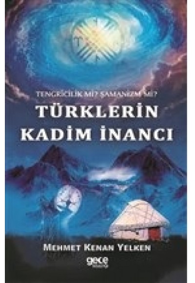 Tengricilik Mi? Şamanizm Mi? Türklerin Kadim İnancı