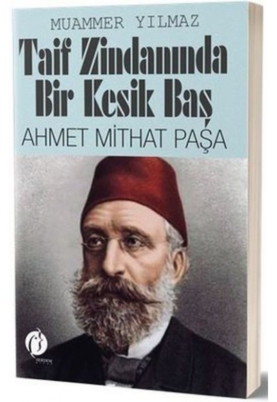 Taif Zindanında Bir Kesik Baş - Ahmet Mithat Paşa