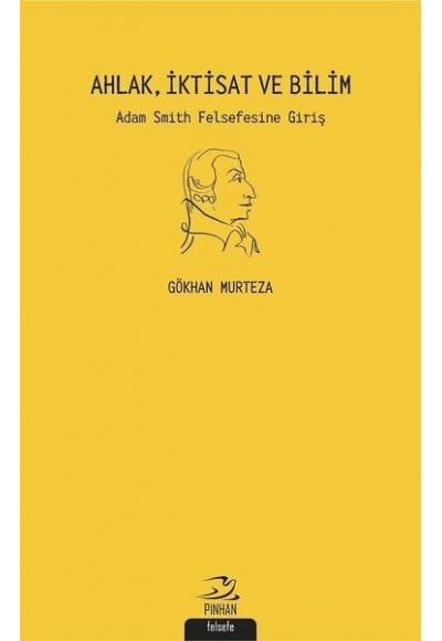 Ahlak İktisat ve Bilim: Adam Smith Felsefesine Giriş