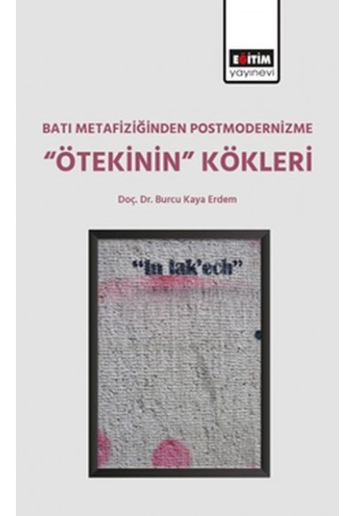 Batı Metafiziğinden Postmodernizme "Ötekinin" Kökleri