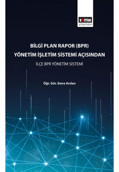 Bilgi Plan Rapor (BPR) Yönetim İşletim Sistemi Açısından İlçe BPR Yönetim Sistemi