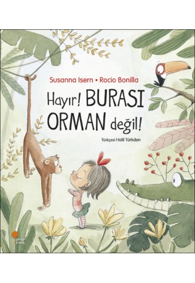 Hayır! Burası Orman Değil!