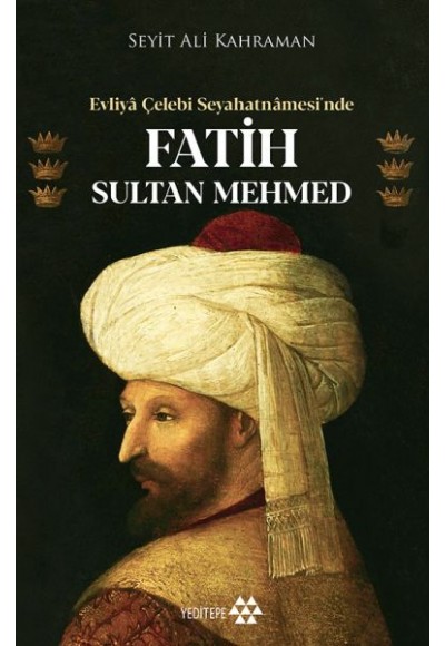 Evliya Çelebi Seyahatnamesi’nde Fatih Sultan Mehmed