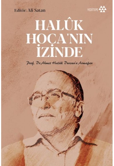 Haluk Hoca'nın İzinde - Prof. Dr. Ahmet Haluk Dursun’a Armağan