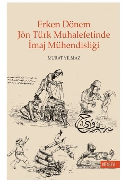 Erken Dönem Jön Türk Muhalefetinde İmaj Mühendisliği