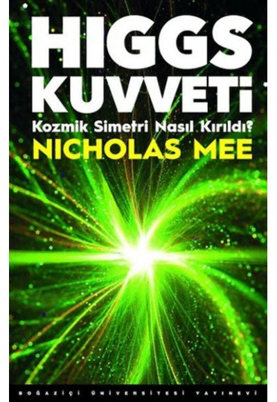 Higgs Kuvveti Kozmik Simetri Nasıl Kırıldı?