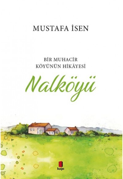 Bir Muhacir Köyünün Hikâyesi - Nalköyü
