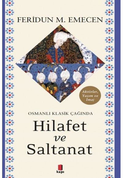 Osmanlı Klasik Çağında Hilafet ve Saltanat