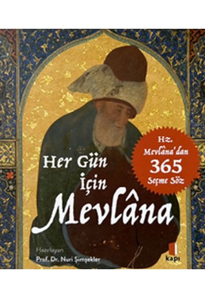 Her Gün İçin Mevlâna - Hz. Mevlâna’dan 365 Seçme Söz