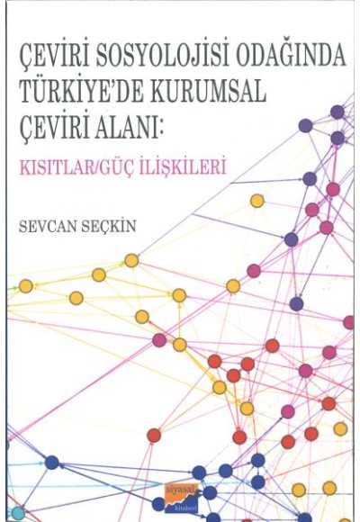 Çeviri Sosyolojisi Odağında Türkiyede Kurumsal Çeviri Alanı : Kısıtlar - Güç İlişkileri