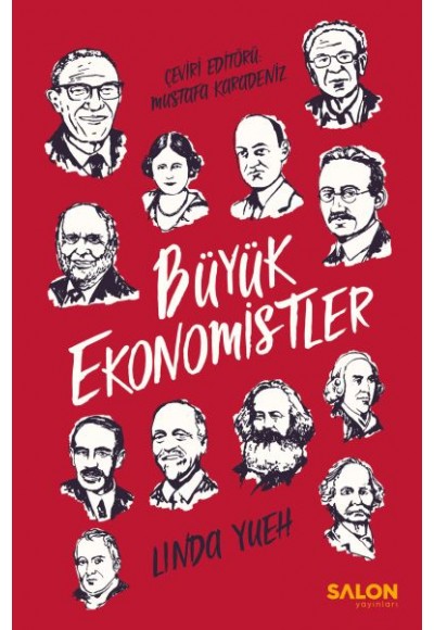 Büyük Ekonomistler - Dünyayı Değiştiren ve Fikirleriyle Günümüzde Bize Yardımcı Olan Düşünürler