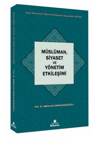 Müslüman,Siyaset ve Yönetim Etkileşimi Seri : İslam Müslüman Toplum Etkileşimini